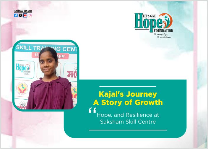 Kajal’s Journey: A Story of Growth, Hope, and Resilience at Saksham Skill Centre